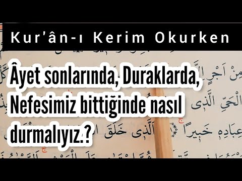 Âyet sonlarında, duraklarda veya nefesimiz bittiğinde nasıl durmalıyız?