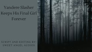 [TW][M4F] Yandere Slasher Keeps His Final Girl Forever [Audio Roleplay]