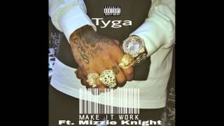 Tyga- Make It Work (Remix) Ft.  Mizzie Knight