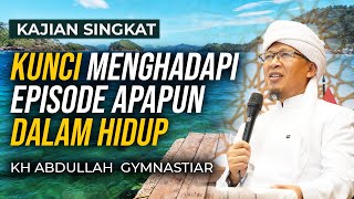 KUNCI MENGHADAPI SETIAP EPISODE DALAM HIDUP