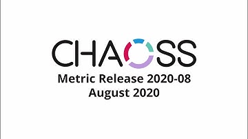 CHAOSS Metric Release 2020-08
