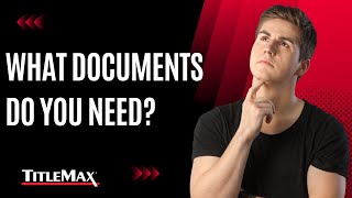 What documents do you need to get a Car Title Loan?