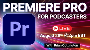 Video Editing for Podcasters: Premiere Pro Edition