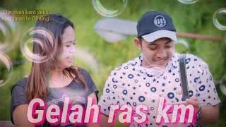 LAGU KARO TERBARU (INTAN BR GINTING) GELAH RAS KM