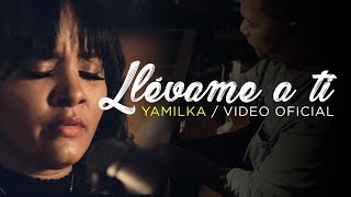 Video voorbeeld van "Yamilka - Llévame A Ti (Video Oficial)"