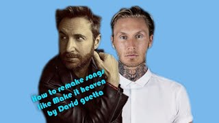 How to remake Make it to heaven by David Guetta & Morten FL studio Remake