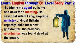 Learn English through Story - Level - C1 | The Ghost Part 2 | IELTS | English Story (94)