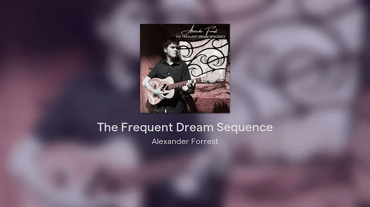 Alexander Forrest - The Frequent Dream Sequence (F...
