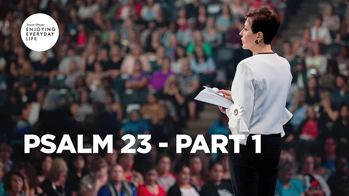 Psalm 23 - Part 1 | Joyce Meyer | Enjoying Everyda...