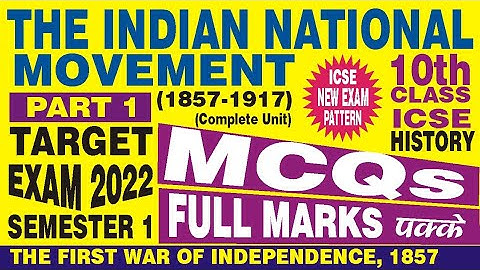 MCQ | THE INDIAN NATIONAL MOVEMENT (1857-1917) Complete Unit | CLASS 10  ICSE SEMESTER 1| EXAM 2022