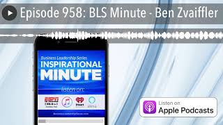 Episode 958: BLS Minute - Ben Zvaiffler @TheArtistEvolution