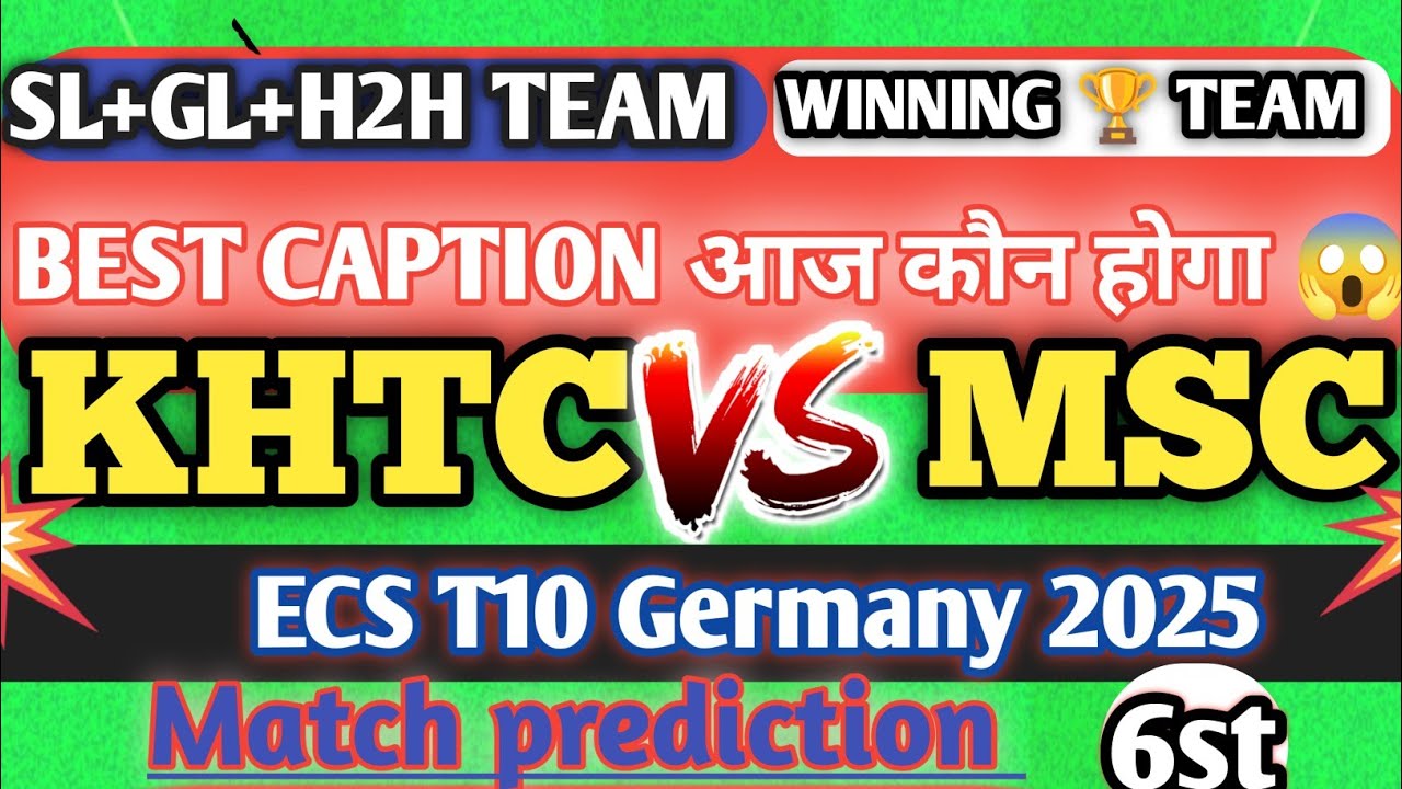 KHTC vs MSC Dream11 Prediction | KHTC vs MSC Dream11 | khtc vs msc prediction |