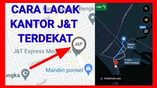 CARA MENCARI KANTOR J&T TERDEKAT DARI RUMAH ANDA