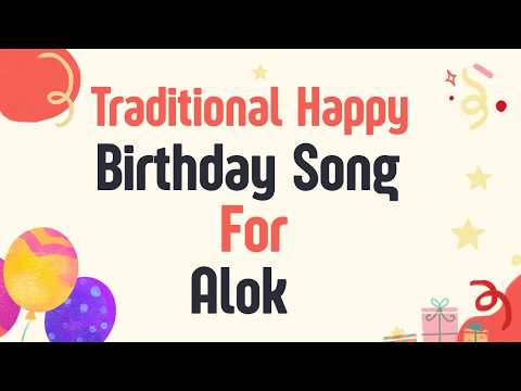 Traditional Happy Birthday Song For Alok | Birthday Song With Name | Happy Birthday Song With Name