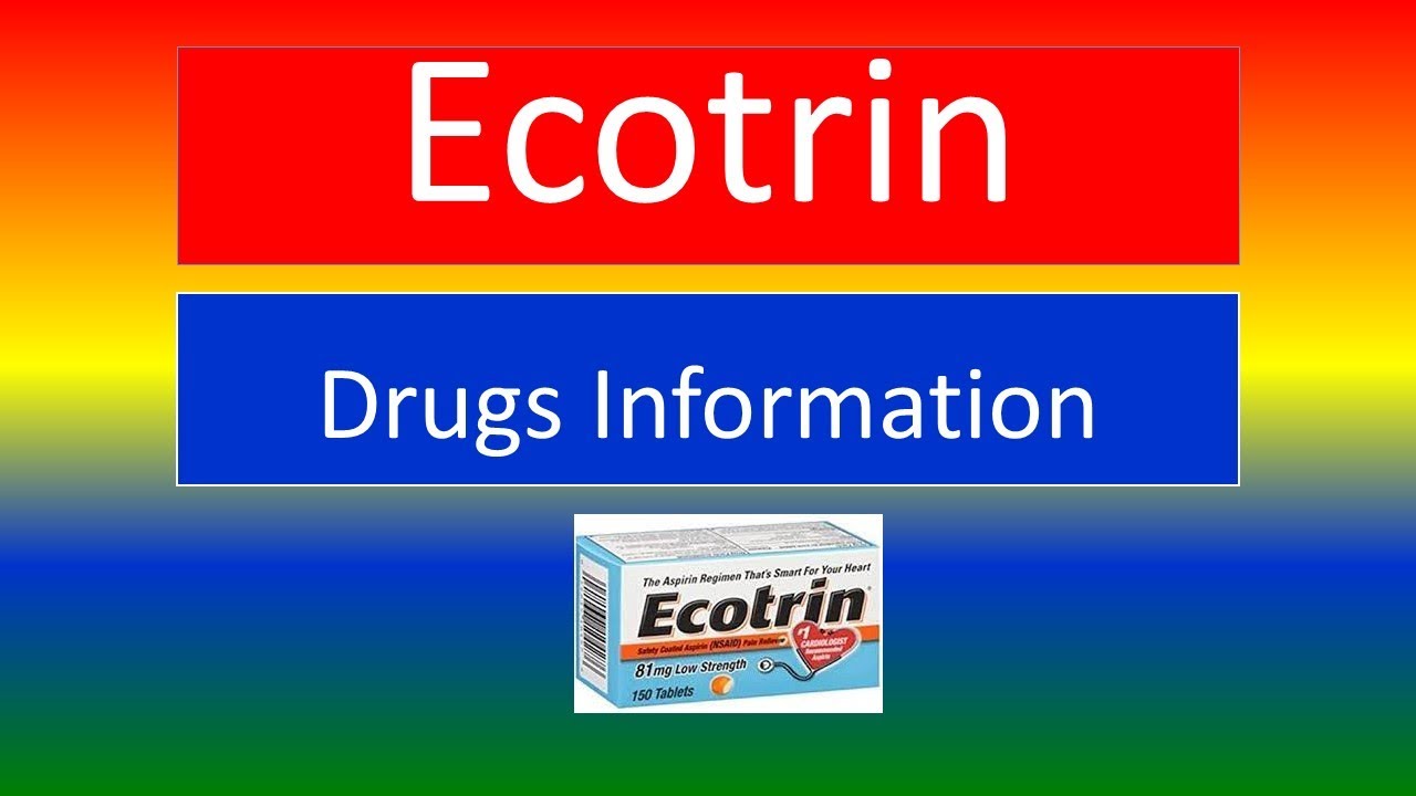 ECOTRIN - Brand Names, How to use, and Side Effects.