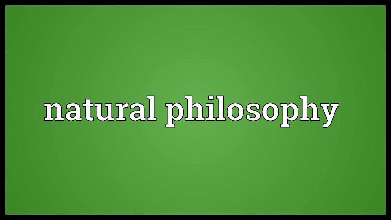 Natural philosophy Meaning 