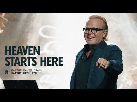 Don’t Wait for Heaven | Pastor David Crank | Faithchurch.com