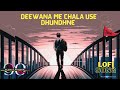 Deewana Main Chala | Lofi Song | 90s Bollywood Slowed & reverb | 2022 New | Udit Narayan
