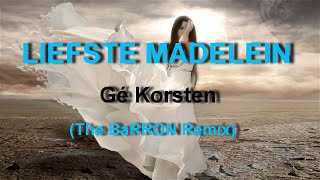 Gé Korsten - Liefste Madelein (The BaRRON REMIX)