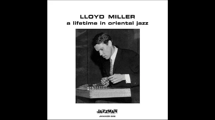Lloyd Miller  A Lifetime In Oriental Jazz (2009)