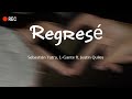 ✨REGRESÉ- Sebastián Yatra, L-Gante ft Justin Quiles ✨