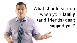 Что делать, если друзья и семья вас не поддерживают?