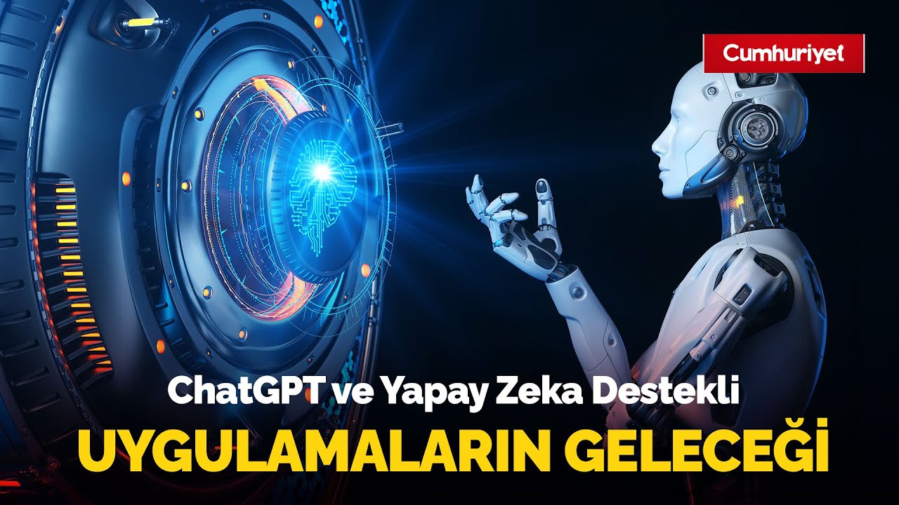ChatGPT ve Yapay Zeka Destekli Uygulamaların Geleceği - YouTube