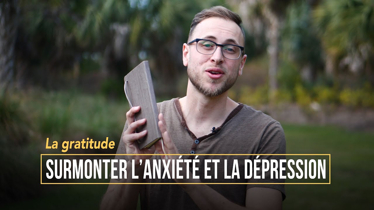 La gratitude – Surmonter l'anxiété et la dépression