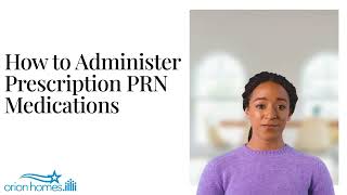 How To Administer Prescription PRN Medications