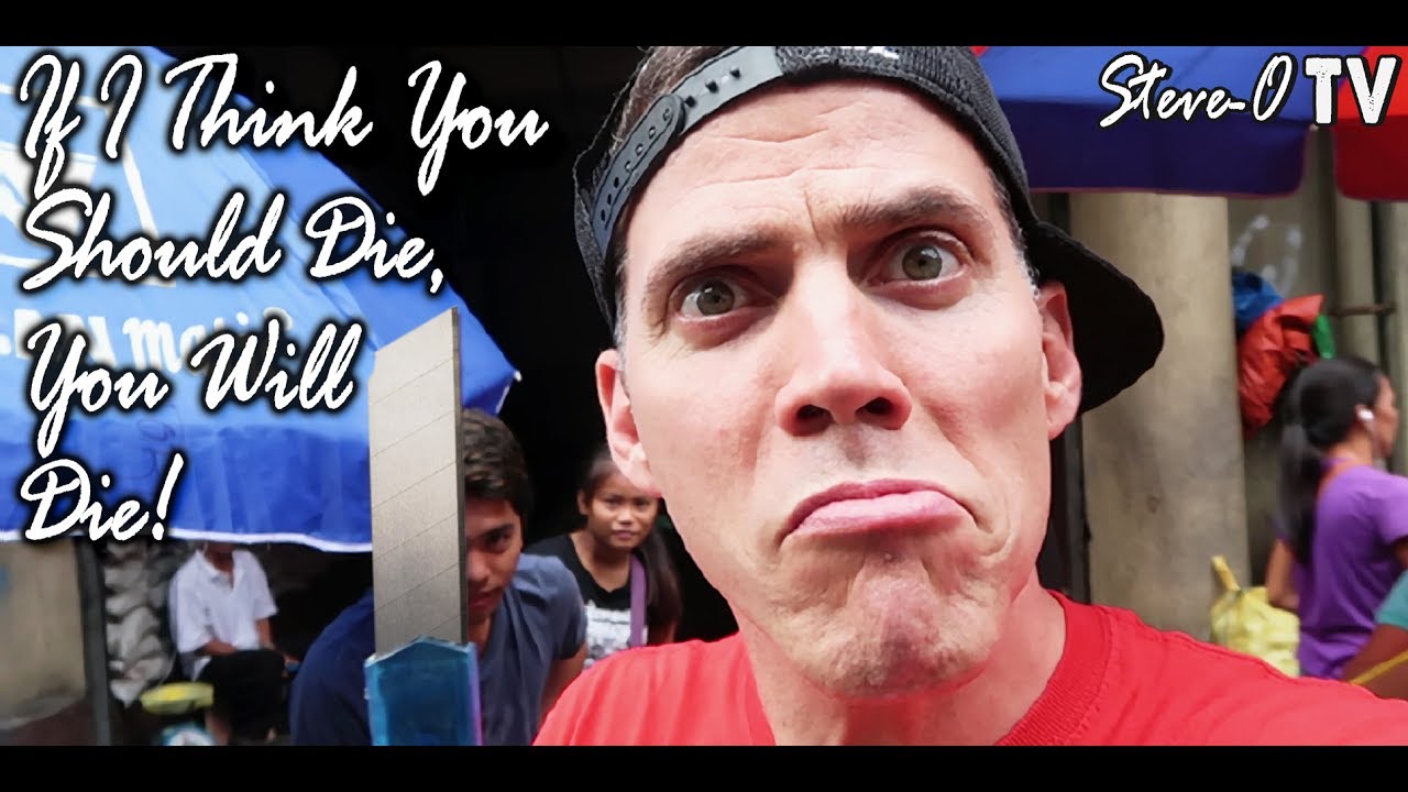 If I Think You Should Die, You Will Die - Steve-O