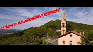 5º video en bici ¡NOS VAMOS A GUADALUPE!