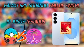Galaxy S25 vs. Switch | Eden vs EggNS – Qual emulador é melhor no Snapdragon 8 Elite!