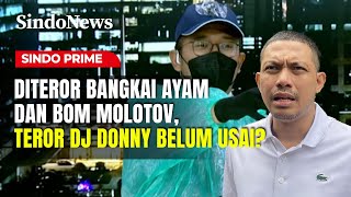 Diduga Dikirim Bom Molotov, Teror DJ Donny Belum Selesai? | Sindo Prime | 02/01