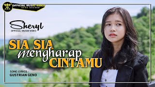 Video thumbnail of "SIA SIA MENGHARAPKAN CINTAMU - SHERYL ( Official Music Video) Tidakkah Kau Rasakan Getaran Cinta"