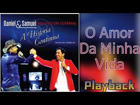 Daniel & Samuel - O Amor Da Minha Vida | Playback Com Letra | Ao Vivo Em Goiânia |