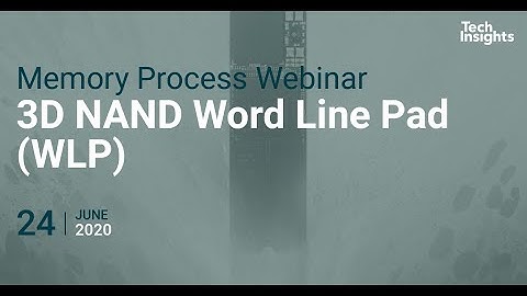 Memory Process Webinar: 3D NAND Word Line Pad (WLP)