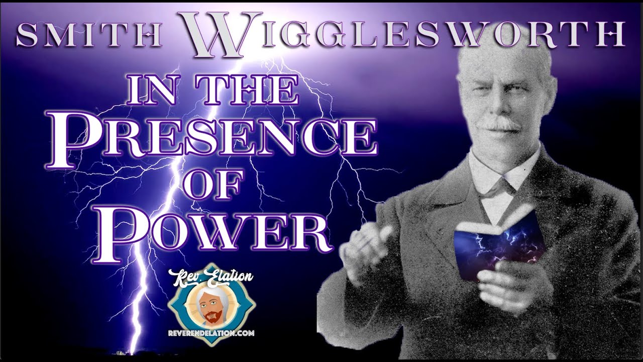 In the Presence of Power ~ Smith Wigglesworth - YouTube
