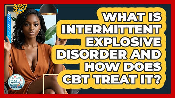 What Is Intermittent Explosive Disorder And How Does CBT Treat It? - CBT Toolkit