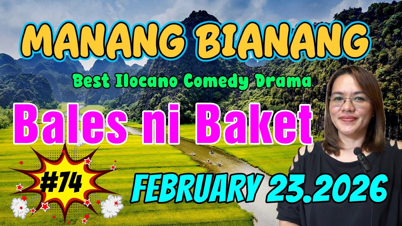 Bales ni Baket | MANANG BIANANG #5IN1 #74 | Best Ilocano Comedy Drama - February 23. 2026