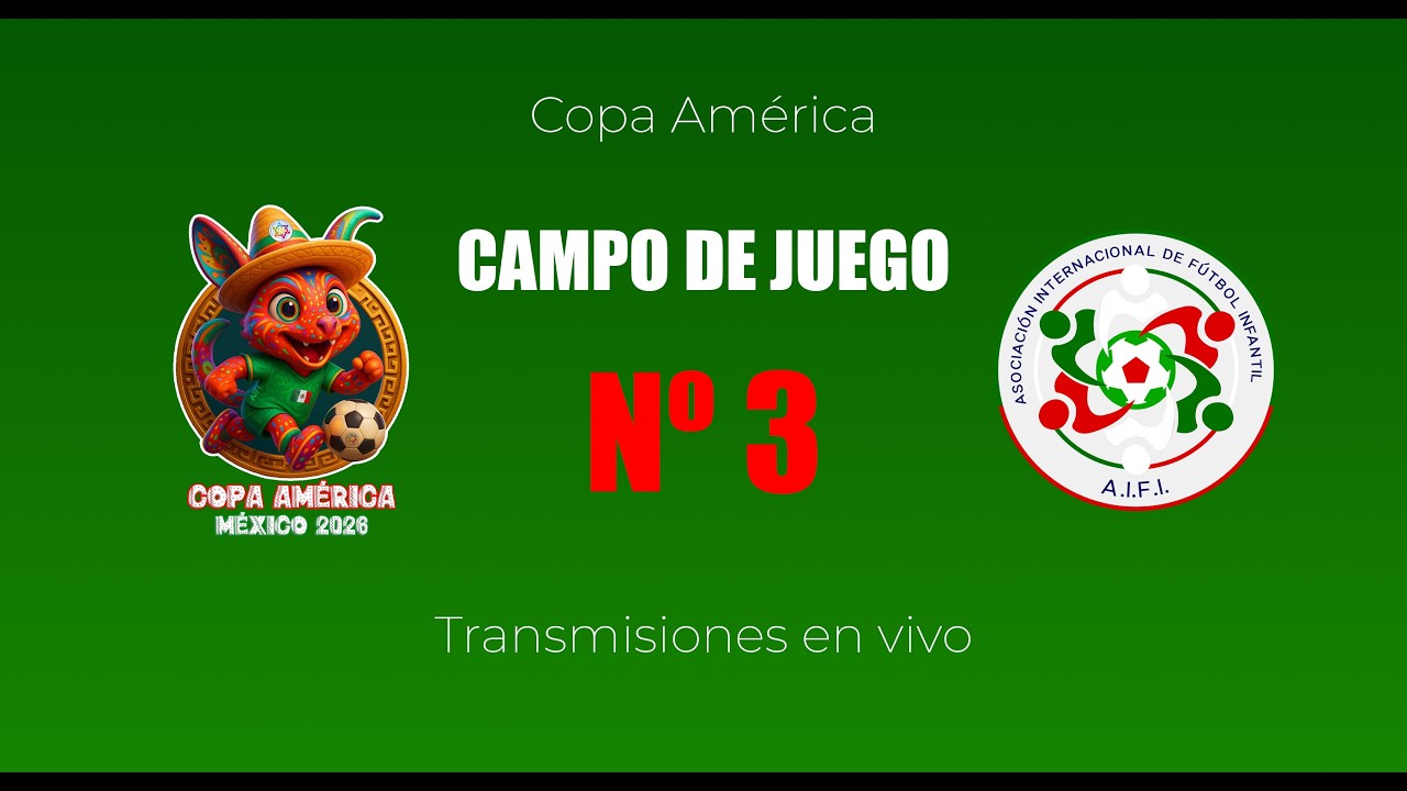 CAMPO DE JUEGO 3 - JORNADA 2 | 3/3 | AIFI COPA AMÉRICA  - MÉXICO 2026