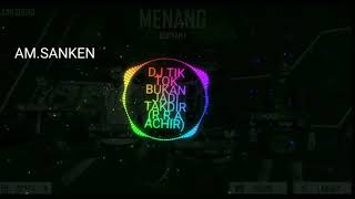 DJ.BUKAN JADI TAKDIR (R.R.A)ACHIR