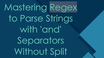 Mastering Regex to Parse Strings with 