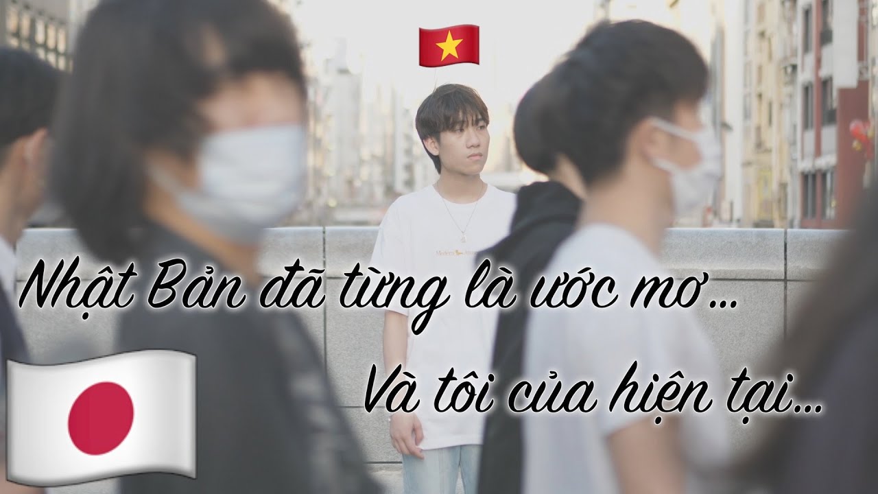 Nhật Bản đã từng là ước mơ…. Và tôi của hiện tại…|... - youtube