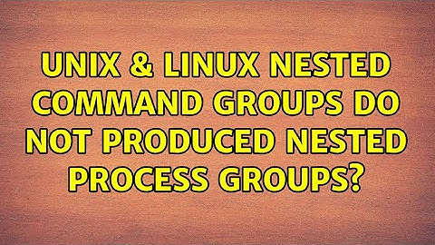 Unix & Linux: Nested command groups do not produced nested process groups?