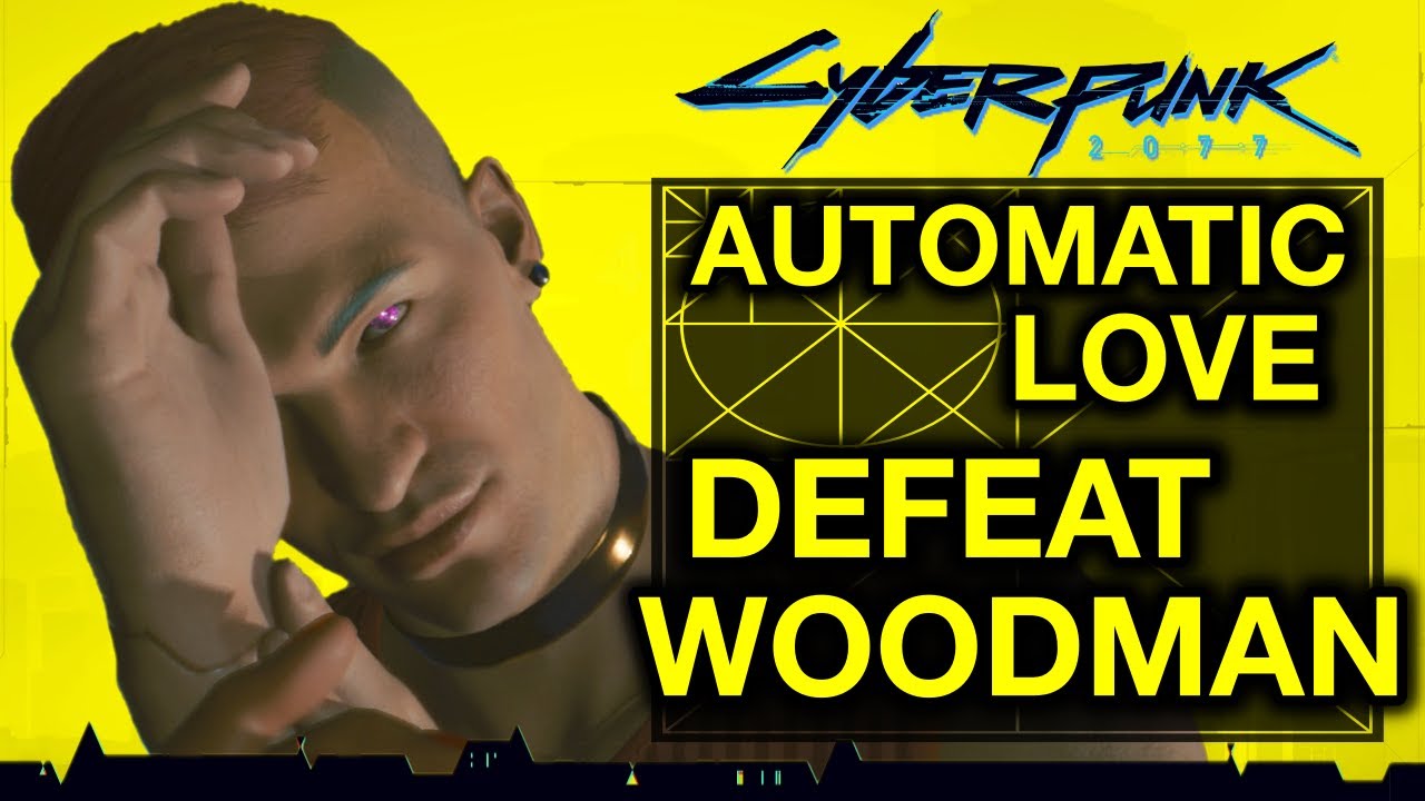 Cyberpunk 2077 - Automatic Love - Defeat Woodman - All Optionals ...