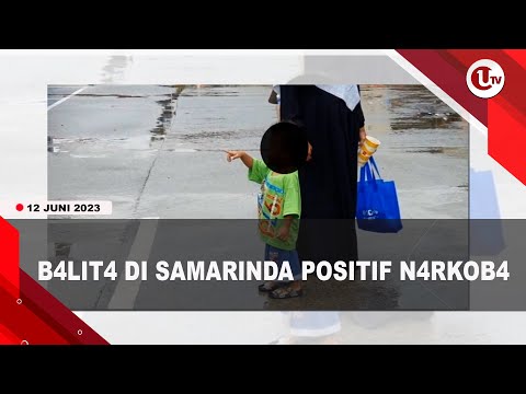 BALITA DI SAMARINDA MENDADAK HIPERAKTIF, TERNYATA POSITIF NARKOBA | U-NEWS