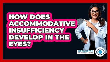 How Does Accommodative Insufficiency Develop In The Eyes? - Optometry Knowledge Base