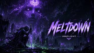 InnFlight | Meltdown [Melodic Dubstep x Grunge x Pop]