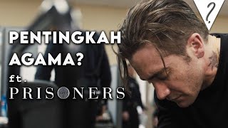 Apa Gunanya Agama? | Prisoners