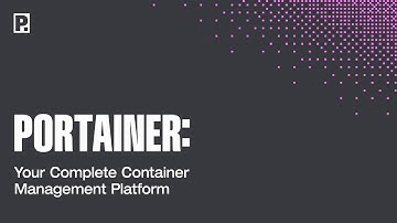 Portainer - Your Complete Container Management Platform